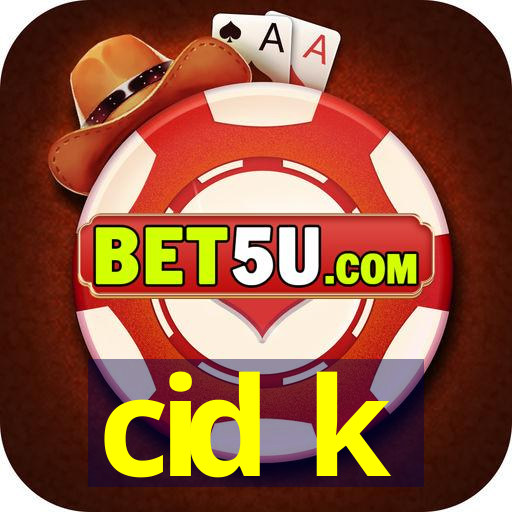 cid k